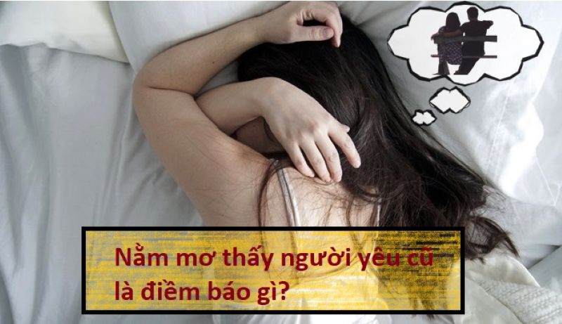 Mơ Thấy Người Yêu Cũ – Điềm Báo Gì Trong Cuộc Sống?