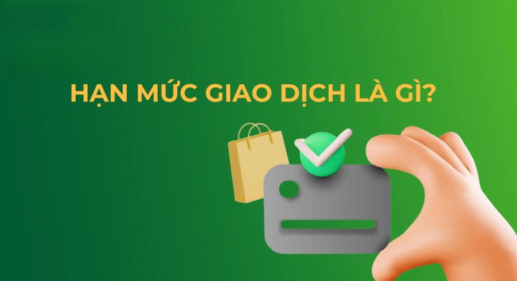 Hạn Mức Giao Dịch Là Gì?