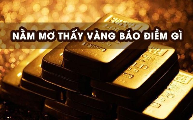 Mơ nhặt được vàng có ý nghĩa gì?
